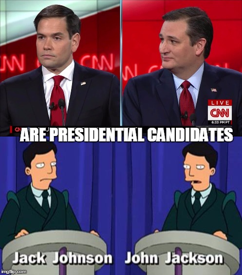 Are Presidential Candidates  | ARE PRESIDENTIAL CANDIDATES | image tagged in president,presidential race,marco rubio,ted cruz,president 2016 | made w/ Imgflip meme maker