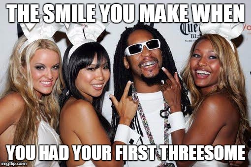 Lil Jon Playboy | THE SMILE YOU MAKE WHEN; YOU HAD YOUR FIRST THREESOME | image tagged in lil jon playboy | made w/ Imgflip meme maker
