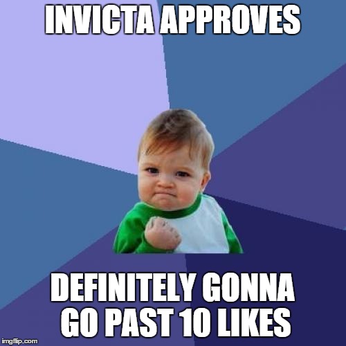 Success Kid Meme | INVICTA APPROVES DEFINITELY GONNA GO PAST 10 LIKES | image tagged in memes,success kid | made w/ Imgflip meme maker
