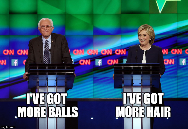 the great debate | I'VE GOT MORE HAIR; I'VE GOT MORE BALLS | image tagged in bernie hillary | made w/ Imgflip meme maker