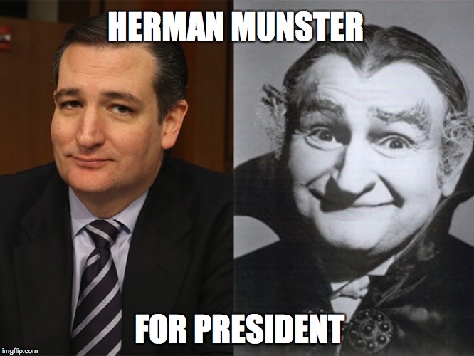 Ted Cruz Grandpa Munster |  HERMAN MUNSTER; FOR PRESIDENT | image tagged in ted cruz grandpa munster | made w/ Imgflip meme maker