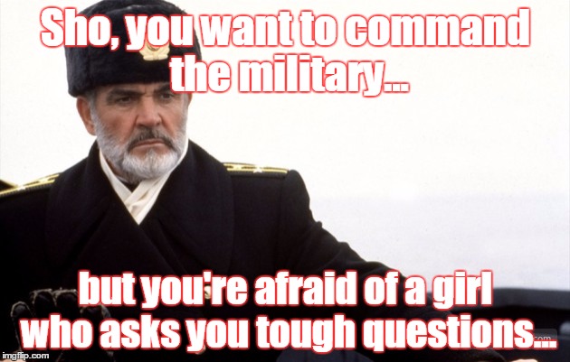 Sho, you want to command the military... but you're afraid of a girl who asks you tough questions... | made w/ Imgflip meme maker