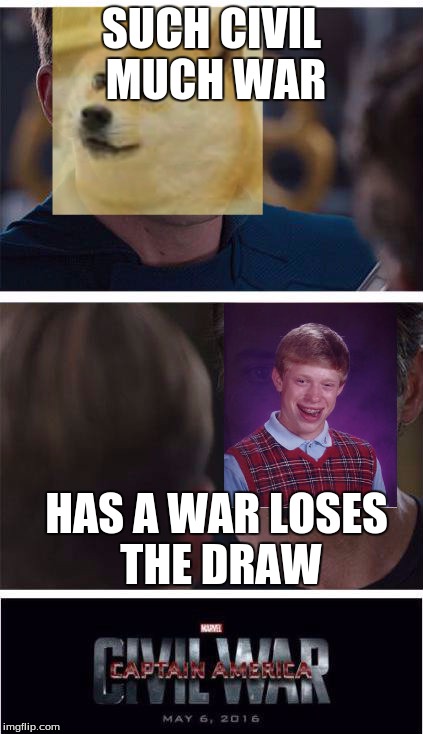 Civil Meme | SUCH CIVIL MUCH WAR; HAS A WAR LOSES THE DRAW | image tagged in marvel civil war,marvel | made w/ Imgflip meme maker