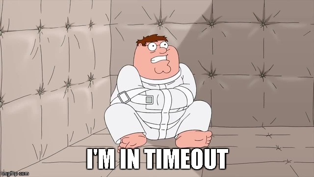 I'M IN TIMEOUT | made w/ Imgflip meme maker