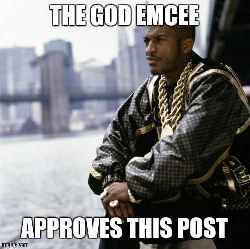 Hip-hop  | THE GOD EMCEE; APPROVES THIS POST | image tagged in legend | made w/ Imgflip meme maker