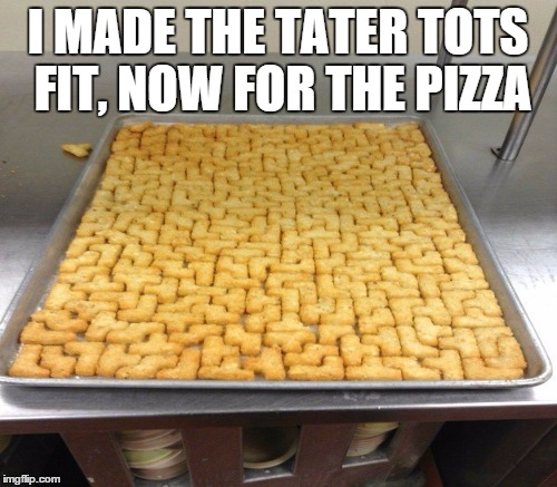 Freezer Tetris | I MADE THE TATER TOTS FIT, NOW FOR THE PIZZA | image tagged in french fries,tater tots,tetris tots | made w/ Imgflip meme maker