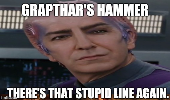 GRAPTHAR'S HAMMER THERE'S THAT STUPID LINE AGAIN. | made w/ Imgflip meme maker