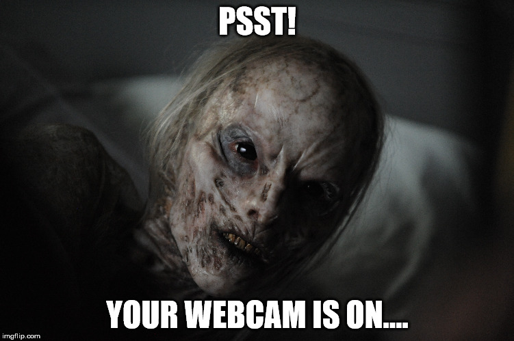 Creep | PSST! YOUR WEBCAM IS ON.... | image tagged in web,creepy,watch,freaky | made w/ Imgflip meme maker