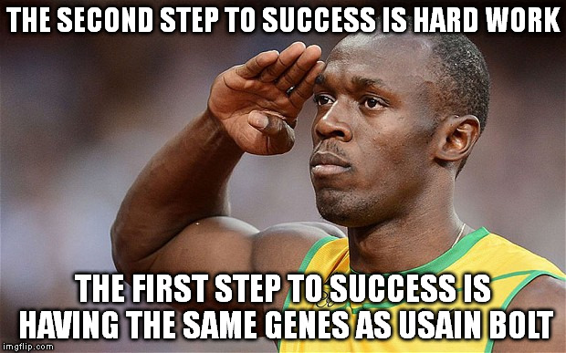 THE SECOND STEP TO SUCCESS IS HARD WORK; THE FIRST STEP TO SUCCESS IS HAVING THE SAME GENES AS USAIN BOLT | image tagged in memes,usain bolt | made w/ Imgflip meme maker