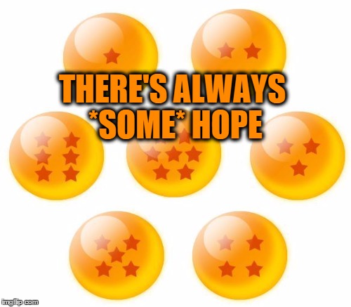THERE'S ALWAYS *SOME* HOPE | made w/ Imgflip meme maker