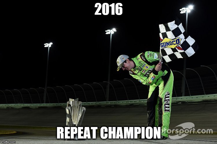 KYLE BUSCH | 2016; REPEAT CHAMPION | image tagged in championship | made w/ Imgflip meme maker
