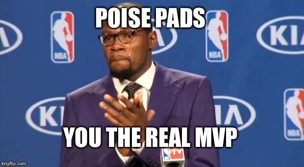 You The Real MVP Meme | POISE PADS; YOU THE REAL MVP | image tagged in memes,you the real mvp,TrollXChromosomes | made w/ Imgflip meme maker