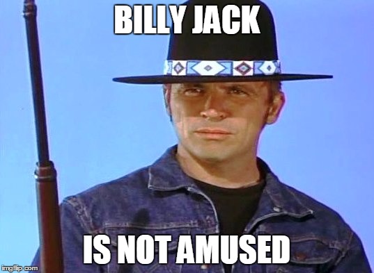 Don't give Billy Jack any crap. | BILLY JACK; IS NOT AMUSED | image tagged in memes,movies,1970's | made w/ Imgflip meme maker