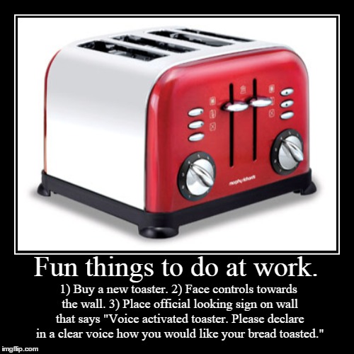 You'll be toasted, for sure! | image tagged in funny,demotivationals | made w/ Imgflip demotivational maker