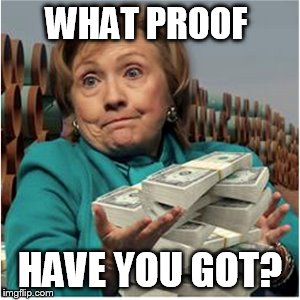 WHAT PROOF HAVE YOU GOT? | made w/ Imgflip meme maker