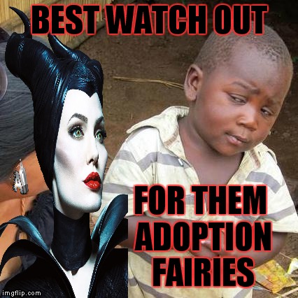 Third World Skeptical Kid Meme | BEST WATCH OUT FOR THEM ADOPTION FAIRIES | image tagged in memes,third world skeptical kid | made w/ Imgflip meme maker