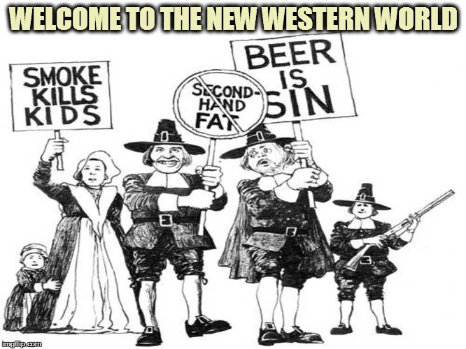 Puritans | WELCOME TO THE NEW WESTERN WORLD | image tagged in puritans | made w/ Imgflip meme maker