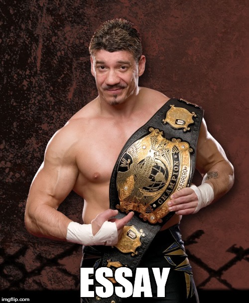 Eddie Guerrero | ESSAY | image tagged in wwe | made w/ Imgflip meme maker