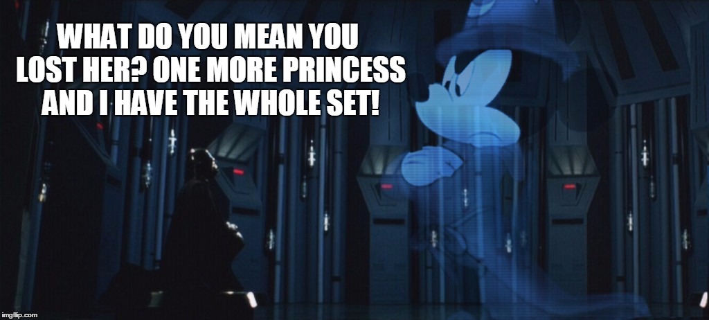 Collect Them All !! | WHAT DO YOU MEAN YOU LOST HER? ONE MORE PRINCESS AND I HAVE THE WHOLE SET! | image tagged in emperor mickey,darth vader,star wars,princess leia | made w/ Imgflip meme maker