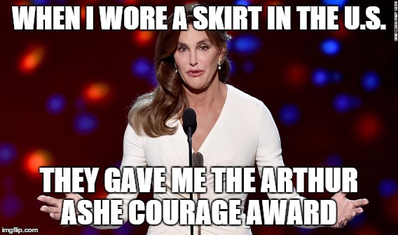 WHEN I WORE A SKIRT IN THE U.S. THEY GAVE ME THE ARTHUR ASHE COURAGE AWARD | made w/ Imgflip meme maker