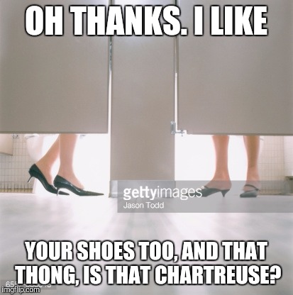 OH THANKS. I LIKE YOUR SHOES TOO, AND THAT THONG, IS THAT CHARTREUSE? | made w/ Imgflip meme maker