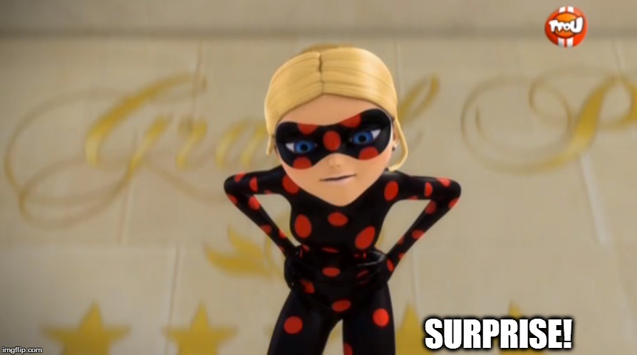 Surprise: Miraculous Ladybug Edition | SURPRISE! | image tagged in memes,funny memes,star vs the forces of evil,miraculous ladybug | made w/ Imgflip meme maker