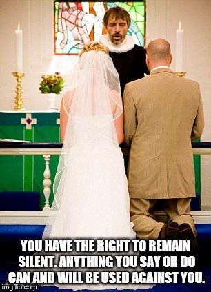 groom miranda | YOU HAVE THE RIGHT TO REMAIN SILENT.
ANYTHING YOU SAY OR DO CAN AND WILL BE USED AGAINST YOU. | image tagged in miranda rights | made w/ Imgflip meme maker
