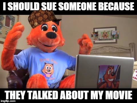 Cool Cat learns fair use | I SHOULD SUE SOMEONE BECAUSE; THEY TALKED ABOUT MY MOVIE | image tagged in cool cat learns fair use,scumbag,derek savage | made w/ Imgflip meme maker