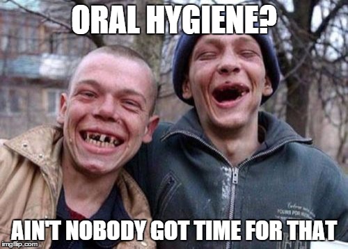 Yes, We're Against Public Flossing
 | ORAL HYGIENE? AIN'T NOBODY GOT TIME FOR THAT | image tagged in memes,ugly twins,bad teeth,flossing | made w/ Imgflip meme maker