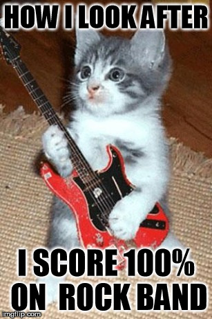 HOW I LOOK AFTER; I SCORE 100% ON  ROCK BAND | image tagged in rock | made w/ Imgflip meme maker