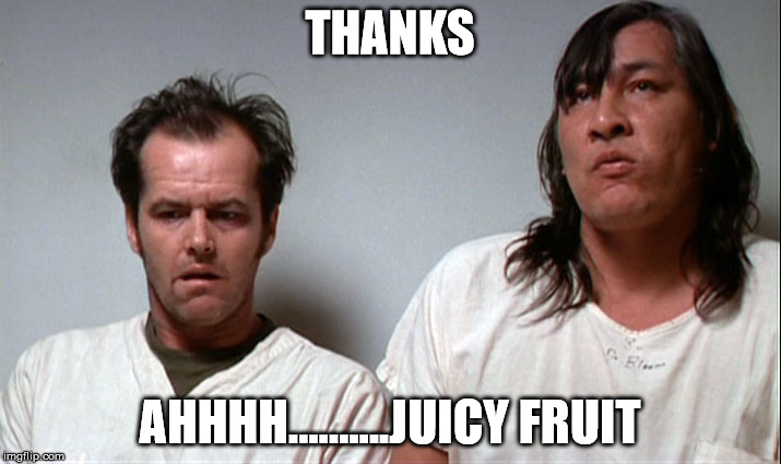 will sampson | THANKS; AHHHH..........JUICY FRUIT | image tagged in thanks | made w/ Imgflip meme maker