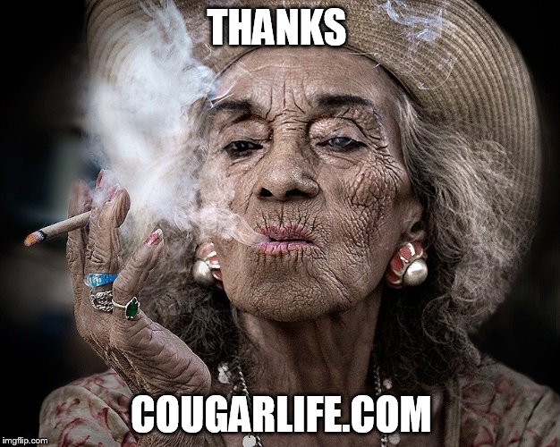 THANKS COUGARLIFE.COM | made w/ Imgflip meme maker