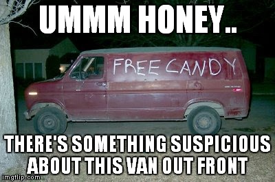 UMMM HONEY.. THERE'S SOMETHING SUSPICIOUS ABOUT THIS VAN OUT FRONT | made w/ Imgflip meme maker