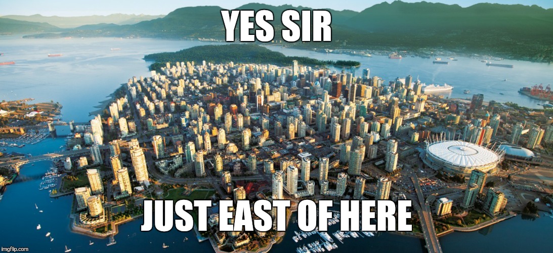 YES SIR JUST EAST OF HERE | made w/ Imgflip meme maker