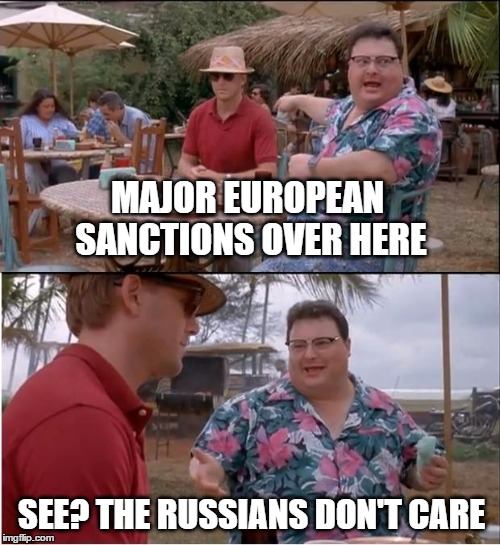 See Nobody Cares | MAJOR EUROPEAN SANCTIONS OVER HERE; SEE? THE RUSSIANS DON'T CARE | image tagged in memes,see nobody cares,russians,ukraine,vladimir putin,sanctions | made w/ Imgflip meme maker