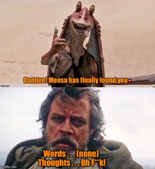 The Son meets The Father | Words . . . (none)       Thoughts . . . Oh F**k! | image tagged in star wars | made w/ Imgflip meme maker