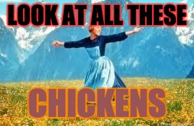 Look At All These Meme | LOOK AT ALL THESE; CHICKENS | image tagged in memes,look at all these | made w/ Imgflip meme maker