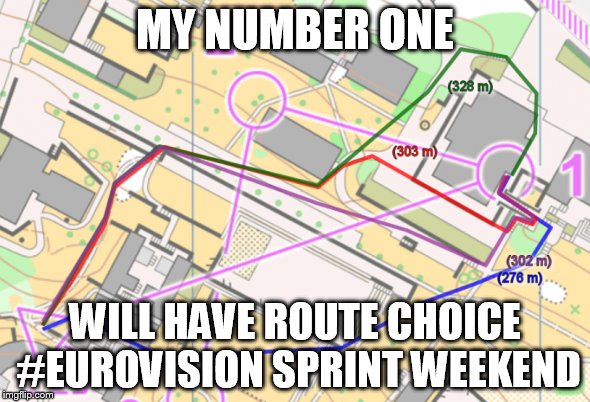 MY NUMBER ONE; WILL HAVE ROUTE CHOICE #EUROVISION SPRINT WEEKEND | made w/ Imgflip meme maker