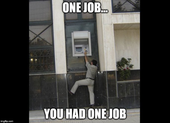 One job... | ONE JOB... YOU HAD ONE JOB | image tagged in memes,one job,you had one job | made w/ Imgflip meme maker