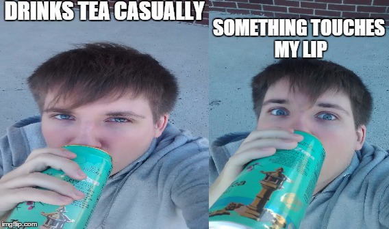 DRINKS TEA CASUALLY; SOMETHING TOUCHES MY LIP | image tagged in reaction,drinking,funny face kid | made w/ Imgflip meme maker