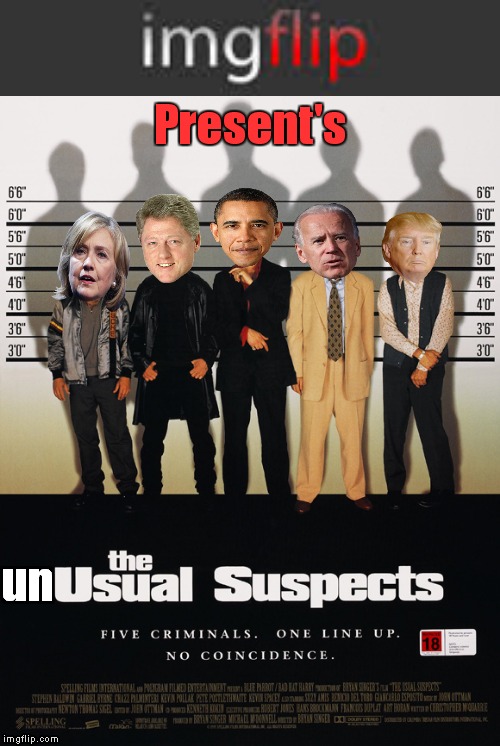 I'm just in a movie poster type of mood! Thanks for all the support imgflipper's! | Present's; un | image tagged in hillary clinton,bill clinton,obama,joe biden,donald trump,movies | made w/ Imgflip meme maker