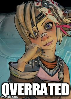 tiny tina | OVERRATED | image tagged in tiny tina | made w/ Imgflip meme maker