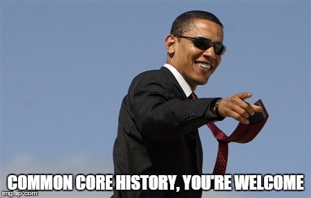 COMMON CORE HISTORY, YOU'RE WELCOME | made w/ Imgflip meme maker