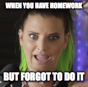 Simms Homework | WHEN YOU HAVE HOMEWORK; BUT FORGOT TO DO IT | image tagged in juliet simms,homework,warped tour,andy biersack,memes | made w/ Imgflip meme maker