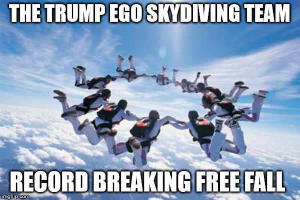 THE TRUMP EGO SKYDIVING TEAM RECORD BREAKING FREE FALL | made w/ Imgflip meme maker