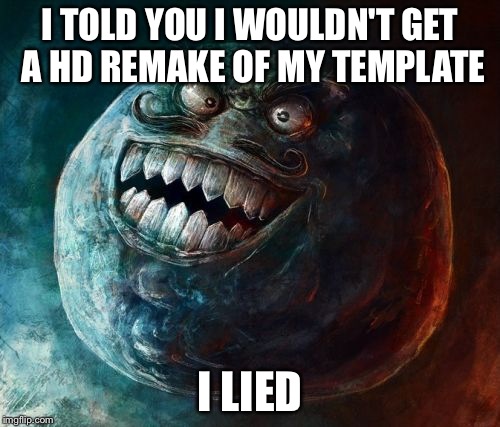 I Lied 2 | I TOLD YOU I WOULDN'T GET A HD REMAKE OF MY TEMPLATE; I LIED | image tagged in memes,i lied 2 | made w/ Imgflip meme maker