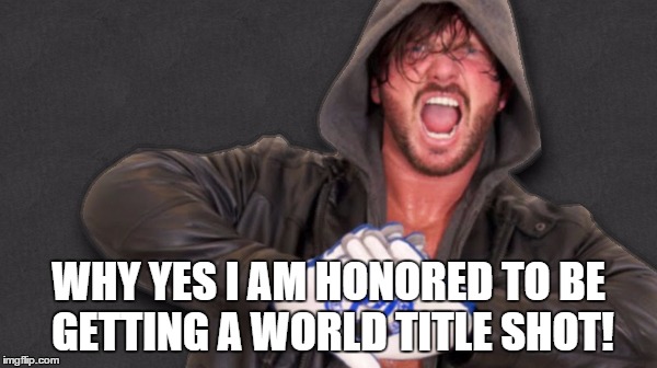 WHY YES I AM HONORED TO BE GETTING A WORLD TITLE SHOT! | made w/ Imgflip meme maker