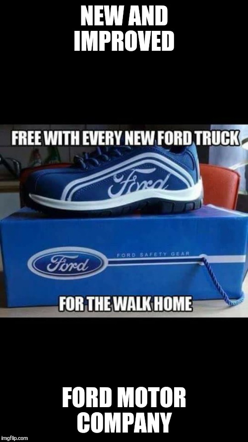 NEW AND IMPROVED FORD MOTOR COMPANY | made w/ Imgflip meme maker