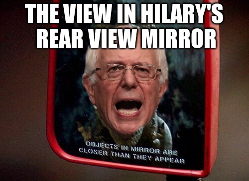 Hilary's personal hell is like Jurassic park | THE VIEW IN HILARY'S REAR VIEW MIRROR | image tagged in jurassic park,bernie sanders,hillary clinton,election 2016,funny | made w/ Imgflip meme maker