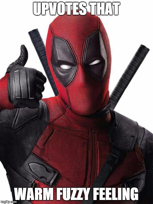 Deadpool thumbs up | UPVOTES THAT WARM FUZZY FEELING | image tagged in deadpool thumbs up | made w/ Imgflip meme maker